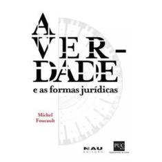 A verdade e as formas jurídicas - NAU EDITORA