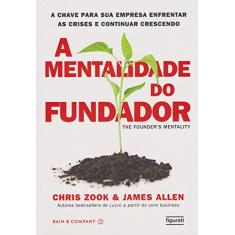 A mentalidade do fundador: A chave para sua empresa enfrentar as crises e continuar vencendo