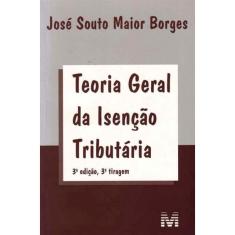 Livro - Teoria Geral Da Isencao Tributaria - 03ed/01