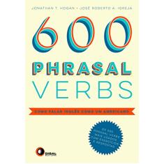 Phrasal Verbs. Como Falar Inglês Como Um Americano - Volume 1