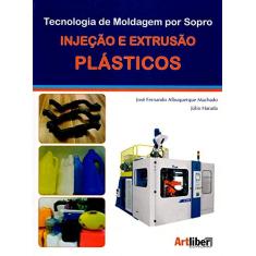 Tecnologia de Moldagem por Sopro. Injeção e Extrusão Plásticos