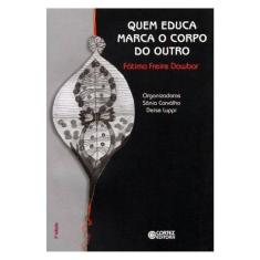 Quem Educa Marca O Corpo Do Outro