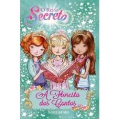 O Reino Secreto - A Floresta Dos Contos - Livro 11
