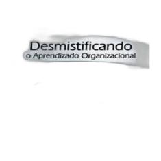 Livro Desmistificando O Aprendizado Organizacional