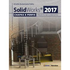Livro - Solidworks® 2017: Chapas e perfis e o projeto no contexto