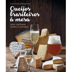 Livro - Queijos brasileiros a mesa com cachaça, vinho e cerveja