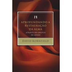 Livro - Aprofundando a restauração da alma através de grupos de apoio