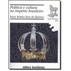 Politica E Cultura No Imperio Brasileiro - Brasiliense