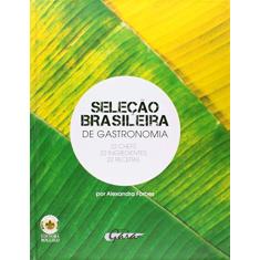 Seleção brasileira de gastronomia: 22 chefs, 22 ingredientes, 22 receitas