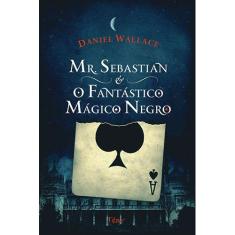 Livro - Mr. Sebastian e o Fantástico Mágico Negro
