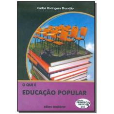 Que E Educacao Popular, O - Vol.318 - Colecao Prim - Brasiliense