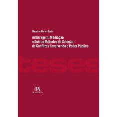 Arbitragem, Mediação E Outros Métodos De Solução De Conflitos Envolvendo O Poder Público - 1ª Ed.