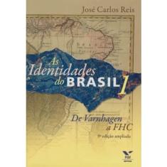 Identidades do Brasil, as - Vol 1 - de Varnhagen a Fhc