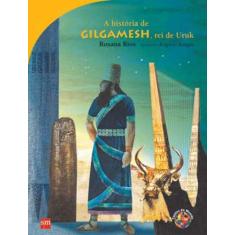 Historia de gilgamesh, rei de uruk - coleçao cantos do mundo