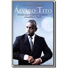 Alvaro Tito - Um dos Maiores Cantores da Musica Evangelica no Brasil