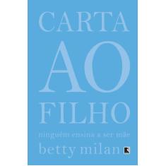 Livro - Carta ao filho: Ninguém ensina a ser mãe
