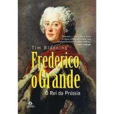 Livro - Frederico, o grande: o rei da Prússia