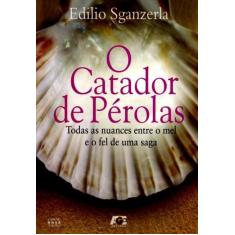 O Catador de Pérolas - Todas As Nuances Entre O Mel e O Fel de Uma Sag