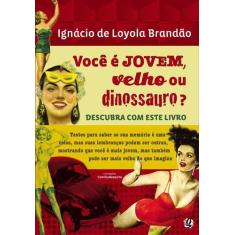 Livro - Você é Jovem, velho ou dinossauro?