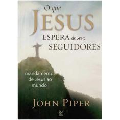 O que Jesus Espera de Seus Seguidores - Vida, 3