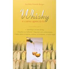 Whisky e Como Apreciá-lo: Guia Prático