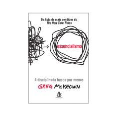 Livro Essencialismo: A Disciplinada Busca Por Menos
