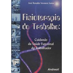 Fisioterapia Do Trabalho. Cuidando Da Saúde Funcional Do Trabalhador