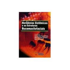 Hormonios Sistemicos E As Estruturas Bucomaxilofaciais - Tota livraria