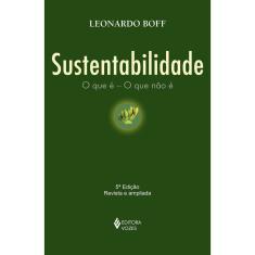 Sustentabilidade - O Que É - O Que Não É