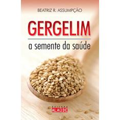 Gergelim: A semente da saúde