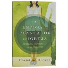 A Esposa Do Plantador De Igreja - Christine Hoover - Vida Nova