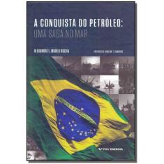 Conquista do Petróeo, A - Uma Saga no Mar - FGV, 3