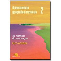 Pensamento Geogratico Brasileiro, O: As Matrizes D