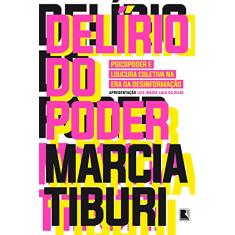 Delírio do poder: Psicopoder e loucura coletiva na era da desinformação