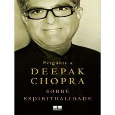 Pergunte A Deepak Chopra Sobre Espiritualidade