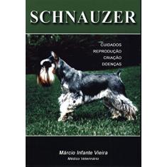 Schnauzer: Cuidados, Reprodução, Criação e Doenças