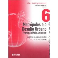 Metrópoles e o Desafio Urbano: Frente ao Meio Ambiente (Volume 6) - Ed