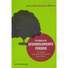Em busca do desenvolvimento perdido: um projeto novo-desenvolvimentista par