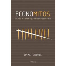 Livro - Economitos: Os dez maiores equívocos da economia: Os dez maiores equívocos da economia