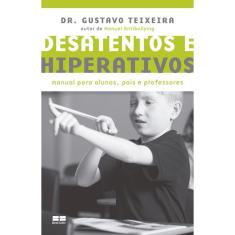 Desatentos e hiperativos: Manual para alunos, pais e professores