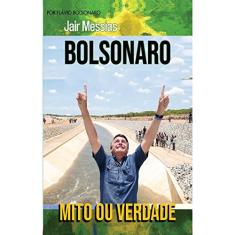 Mito ou verdade: Jair Messias Bolsonaro
