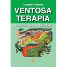 Livro Ventosa Terapia: Resgate Da Antiga Arte Da Longevidade - Andreol