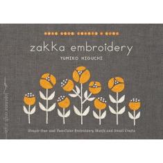 Zakka Embroidery: Simple One- And Two-Color Embroidery Motifs and Small Crafts