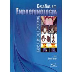 Desafios em endocrinologia: Casos clínicos comentados