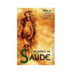 Metafisica da Saude Vol.3 - Vida e Consciencia