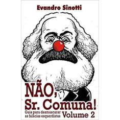 NãO, SR. COMUNA! - VOL. 02 - SINOTTI EDITORA