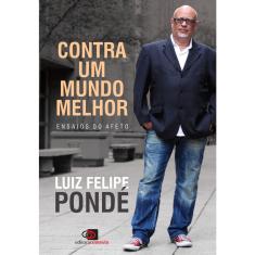 Livro - Contra um mundo melhor: Ensaios do afeto