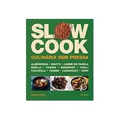 Slow Cook: Culinaria Sem Pressa - Serie: Gastronomia E Culinaria - Pub