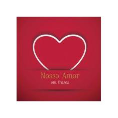Livro - NOSSO AMOR EM FRASES