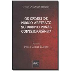 Crimes de Perigo Abstrato no Direito Penal Contemporâneo, Os - DEL REY